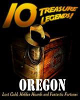 10 Treasure Legends! Oregon 1495444902 Book Cover