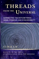 Threads from the Universe : Connecting the Dots Between Signs, Symbols, and Synchronicities 1964938090 Book Cover