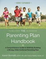 The Parenting Plan Handbook: A Comprehensive Guide to Skillfully Building a Strong, Child-Centered Parenting Plan 1516917413 Book Cover