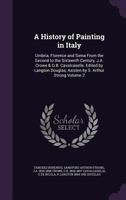 A history of painting in Italy, Umbria, Florence and Siena, from the second to the sixteenth century 1278068317 Book Cover