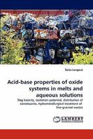 Acid-Base Properties of Oxide Systems in Melts and Aqueous Solutions 3844314741 Book Cover