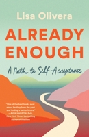 Already Enough: Embracing Who You've Been, Who You Are, and Who You're Becoming 1982138920 Book Cover