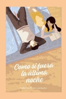 Como si fuera la última noche (Spanish Edition) B0DXF9SGPR Book Cover