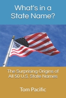 What's in a State Name?: The Forgotten, Mangled, and Surprisingly Strange Origins of All 50 States Names | A Fun Trivia Book About American History, ... Inches, 45 Pages | Perfect for Curious Minds B0GSNPZDXQ Book Cover
