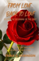 From Love...Back To Love: Is Love The Beginning Or The End? 1737467437 Book Cover
