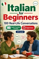 Italian for Beginners A1: Everyday Dialogues for Italian, Greetings, Food, Shopping, Travel, Work, English Translation, Vocabulary and Exercises for Students and Adults B0HCH9MJN1 Book Cover