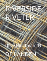 RIVERSIDE RIVETER: Olive Nightmare 13 B0CJH45WHW Book Cover