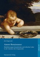 Amors Renaissance.: Modellierungen Himmlischer Und Irdischer Liebe in Der Literatur Des Cinquecento 3447101873 Book Cover