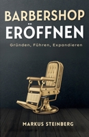 Barbershop eröffnen: Gründen, führen, expandieren (German Edition) B0FQTQVVS3 Book Cover
