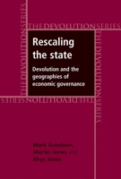 Rescaling the State: Devolution and the Geographies of Economic Governance 1526116995 Book Cover