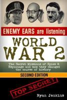 World War 2 Spies & Espionage: The Secret Missions of Spies & Espionage And How They Changed the Course of History 1500939366 Book Cover