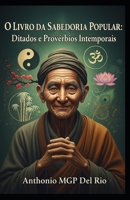 O LIVRO DA SABEDORIA POPULAR: DITADOS E PROVÉRBIOS INTEMPORAIS (Portuguese Edition) B0FP9QSP1N Book Cover