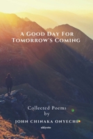 A Good Day For Tomorrow's Coming B0BT24MJWS Book Cover