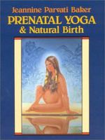 Prenatal Yoga & Natural Birth 093819089X Book Cover