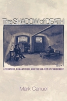 The Shadow of Death: Literature, Romanticism, and the Subject of Punishment 0691171211 Book Cover