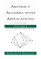 Abstract Algebra with Applications 0824791444 Book Cover