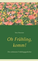 Oh Frühling, komm!: Die schönsten Frühlingsgedichte 3753439592 Book Cover