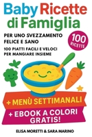 Baby Ricette di Famiglia per uno Svezzamento Felice e Sano: 100 Piatti Facili e Veloci per Mangiare Insieme, dai 6 Mesi in su – Senza Stress, con Amore (Italian Edition) B0F6XZGYWW Book Cover