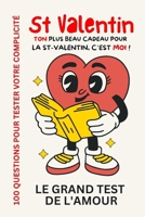 TON PLUS BEAU CADEAU POUR LA ST VALENTIN, C'EST MOI !: Le grand test de l'amour, 100 questions pour tester votre complicité avec une pointe d'humour ! (French Edition) B0DWFZQLFL Book Cover