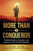 More Than A Conqueror: Finding Victory, Purpose, and Peace in Life's Hardest Battles 1964081742 Book Cover