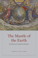 The Mantle of the Earth: Genealogies of a Geographical Metaphor 022674129X Book Cover