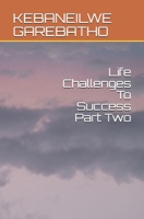Life Challenges To Success Part Two B089TT2T88 Book Cover