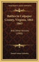 Battles in Culpeper County, Virginia, 1861-1865: And Other Articles 1017381178 Book Cover