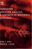 Foundation Vibration Analysis: A Strength of Materials Approach 075066164X Book Cover