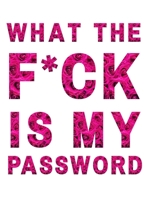 What The F*ck Is My Password: Internet Password Logbook 1676920390 Book Cover