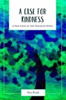A Case for Kindness: A New Look at the Teaching Ethic 1975502019 Book Cover
