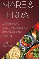 Mare & Terra: La Magia delle Ricette Mediterranee per un'Esistenza Saporita (Italian Edition) 1835592775 Book Cover