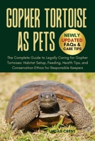 GOPHER TORTOISE AS PETS: The Complete Guide to Legally Caring for Gopher Tortoises: Habitat Setup, Feeding, Health Tips, and Conservation Ethics for Responsible Keepers B0FR2JSPHT Book Cover