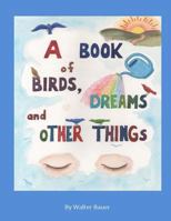 A Book of Birds, Dreams, and Other Things 061577010X Book Cover