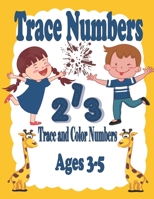 Trace Numbers: Trace Numbers Practice Workbook for Pre K, Kindergarten and Kids (Trace and Color Numbers ) B087R98VMN Book Cover