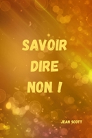 Savoir dire NON: Liberez vous du poids du oui permanent (French Edition) B0FLXDP9YV Book Cover