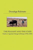 The Peasant and the State: Studies in Agrarian Change in Ethiopia 1950s - 2000s 1438266537 Book Cover