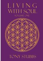 Living with Soul: An Old Soul's Guide to Life, the Universe and Everything, Vol. One: 1 1893302857 Book Cover