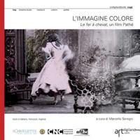 L'Immagine Colore. Le Fer a Cheval, Un Film Pathe 1909088145 Book Cover