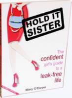 Hold It Sister: The Confident Girl's Guide to a Leak Free Life 0987076604 Book Cover