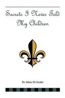 Secrets I Never Told My Children 1436390974 Book Cover