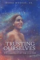 Trusting Ourselves 1500344672 Book Cover
