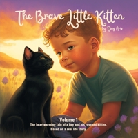The Brave Little Kitten: The heartwarming tale of a boy and his rescued kitten. B0BS8SKXKK Book Cover