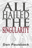 All Hailed The Singularity B0DSWJTG9H Book Cover
