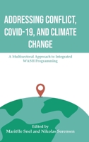 Addressing Conflict, Covid, and Climate Change: A Multisectoral Approach to Integrated Wash Programming 1788532279 Book Cover
