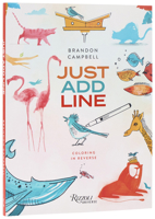 Brandon Campbell's Just Add Line: Coloring in Reverse 0789346249 Book Cover