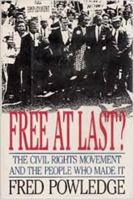 Free at Last?: The Civil Rights Movement and the People Who Made It 0316716324 Book Cover
