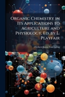 Organic Chemistry in Its Applications to Agriculture and Physiology, Ed. by L. Playfair 1023742217 Book Cover