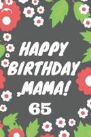 Happy birthday,Mama!: Happy birthday,Mama! 65: Valentines Day Notebook for Boyfriend or Girlfriend. Valentine's Day Gift for Her Him. Lined Notebook 6x9 B084DG2KG5 Book Cover