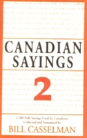 Canadian sayings: 1,200 folk sayings used by Canadians 1552780767 Book Cover