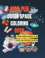 Kids Fun Outer Space Coloring Book: 100 Coloring Pages for Boys and Girls Kids Ages 4-8 B0BXN5TFFV Book Cover
